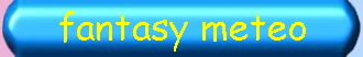 fantasy meteo