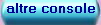 altre console