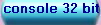 console 32 bit