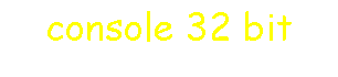 console 32 bit