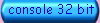 console 32 bit