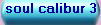 soul calibur 3
