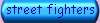 street fighters